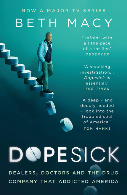 Beth Macy / Dopesick: Dealers, Doctors and the Drug Company that Addicted America