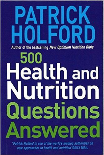 Patrick Holford / 500 Health And Nutrition Questions Answered