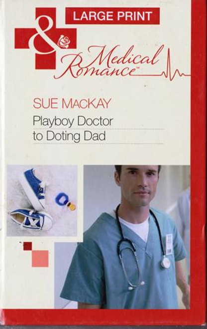 Mills & Boon / Medical / Playboy Doctor to Doting Dad (Large Print Hardback)