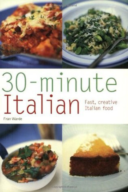 Fran Warde / 30-Minute Italian : Fast, Creative Italian Food (Large Paperback)