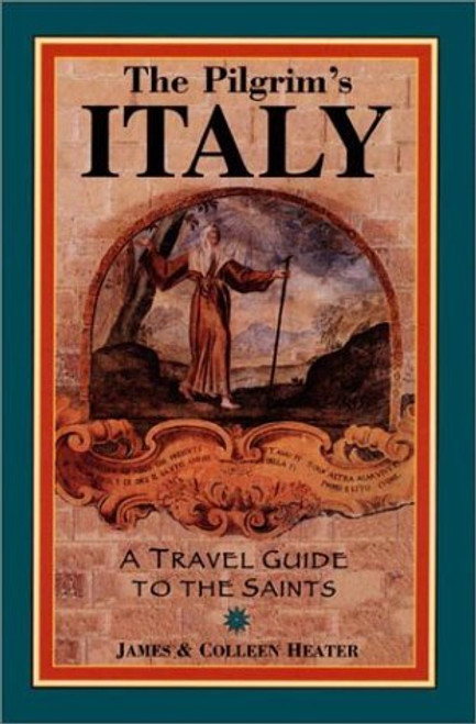 James Heater / The Pilgrim's Italy: A Travel Guide to the Saints (Large Paperback)