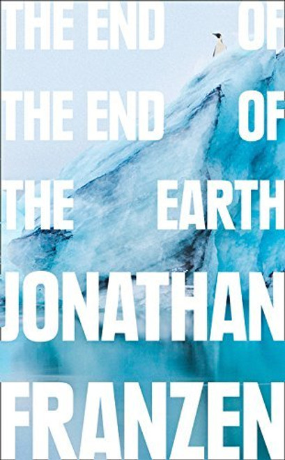 Jonathan Franzen / The End of the End of the Earth (Large Paperback)