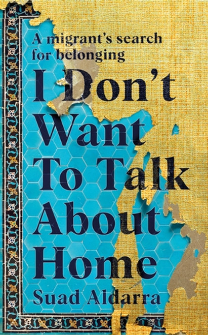 Suad Aldarra / I Don't Want to Talk About Home (Large Paperback)