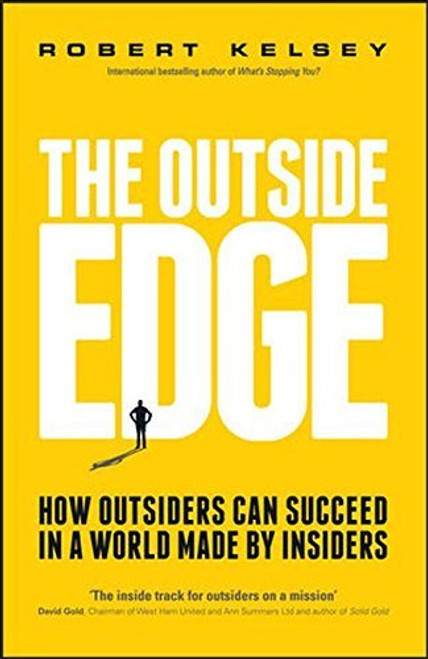 Robert Kelsey / The Outside Edge: How Outsiders Can Succeed in a World Made by Insiders (Large Paperback)