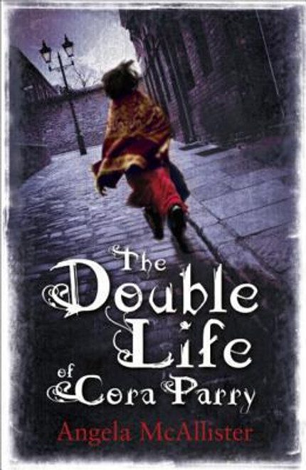 Angela McAllister / The Double Life of Cora Parry (Hardback)