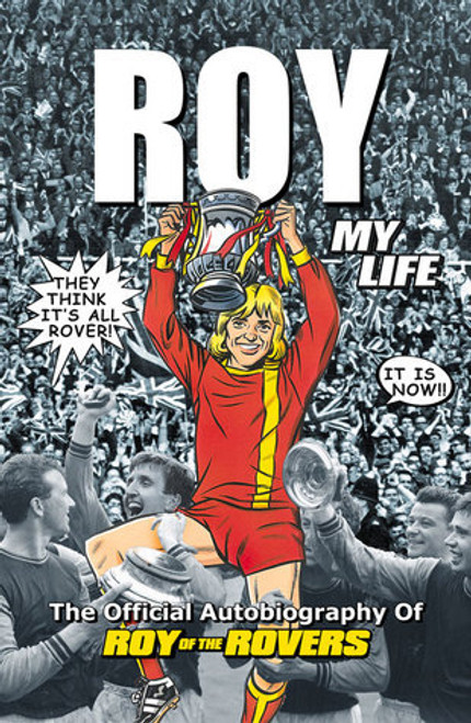 Roy Race / Roy of the Rovers : The Official Autobiography of Roy of the Rovers (Hardback)