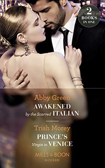 Mills & Boon / Modern / 2 in 1 / Awakened by the Scarred Italian / Prince's Virgin in Venice