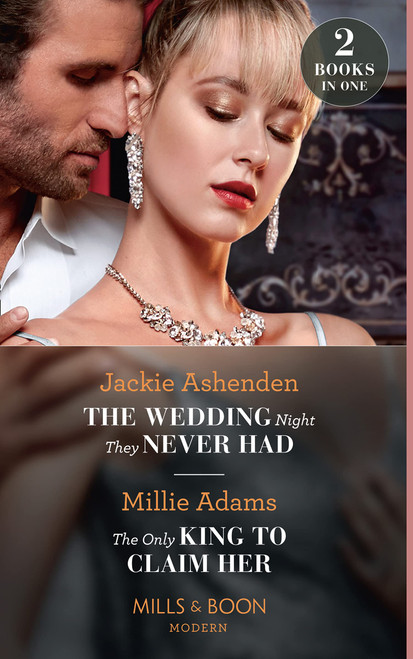 Mills & Boon / Modern / 2 in 1 / The Wedding Night They Never Had / The Only King To Claim Her
