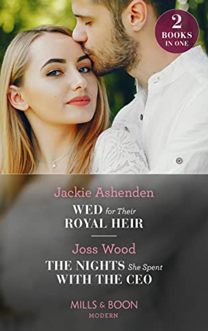 Mills & Boon / Modern / 2 in 1 / Wed For Their Royal Heir / The Nights She Spent With The Ceo