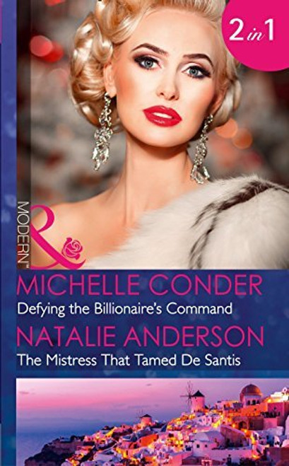 Mills & Boon / Modern / 2 in 1 / Defying the Billionaire's Command / The Mistress That Tamed De Santis