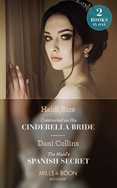 Mills & Boon / Modern / 2 in 1 / Contracted as His Cinderella Bride / The Maid's Spanish Secret