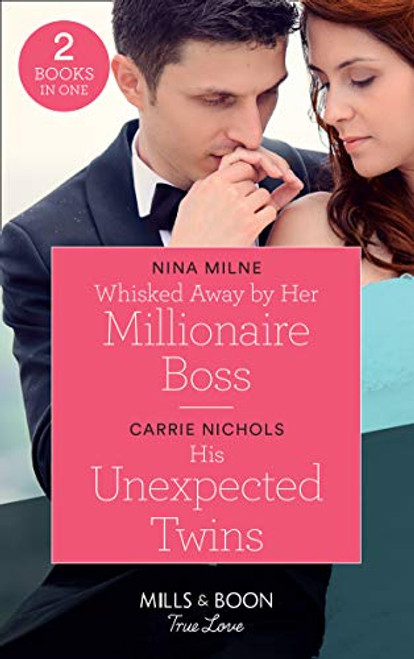 Mills & Boon / True Love / 2 in 1 / Whisked Away by Her Millionaire Boss / His Unexpected Twins