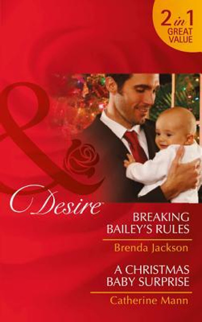 Mills & Boon / Desire / 2 in 1 / Breaking Bailey's Rules / A Christmas Baby Surprise