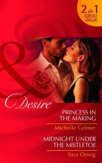 Mills & Boon / Desire / 2 in 1 / Princess in the Making / Midnight Under the Mistletoe