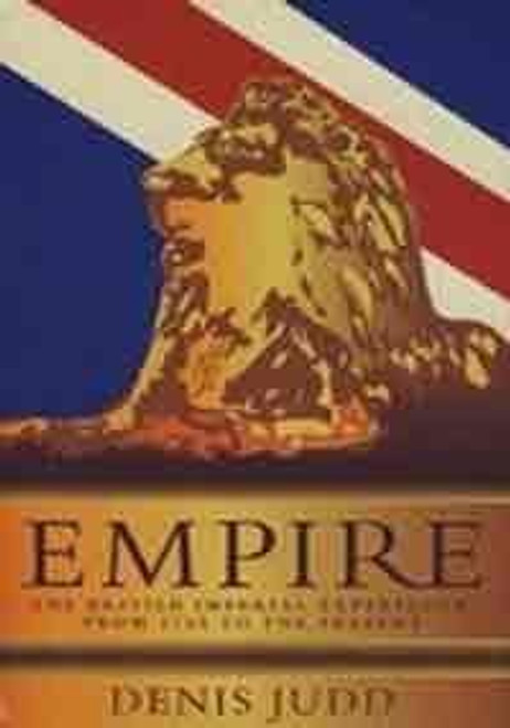 Denis Judd / Empire: The British imperial experience, from 1765 to the present (Hardback)