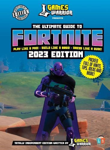 Fortnite Ultimate Guide by GamesWarrior 2023 Edition (Children's Coffee Table book)