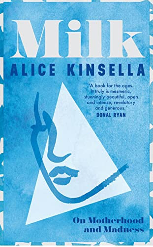 Alice Kinsella / Milk: On Motherhood and Madness (Large Paperback)