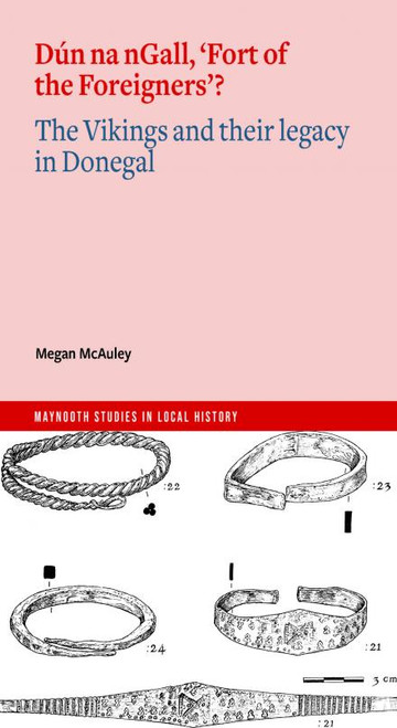 Megan McAuley - Dún na nGall, ‘Fort of the Foreigners’? The Vikings and their Legacy in Donegal