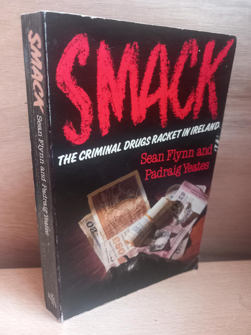 Sean Flynn & Padraig Yeates - Smack : The Criminal Drugs Racket in Ireland - Vintage True Crime - 1985