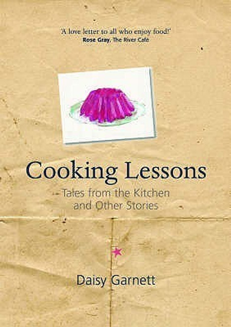 Daisy Garnett / Cooking Lessons - Tales From the Kitchen and Other Stories (Hardback)