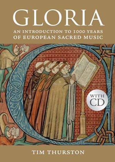 Tim Thurston / Gloria: An Introduction to 1000 Years of European Sacred Music (Hardback)