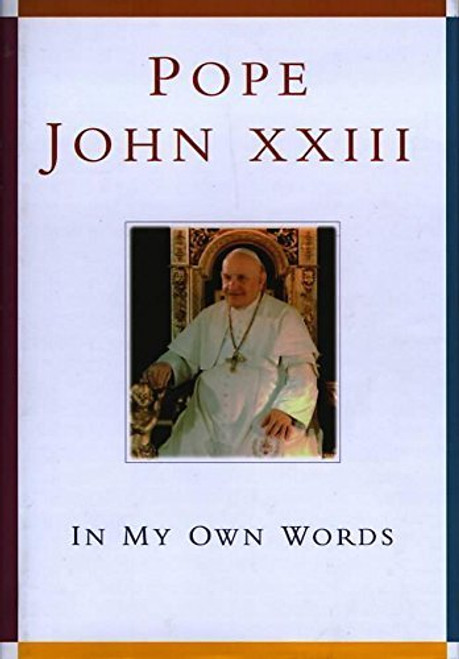 Anthony F. Chiff / Pope John XXIII : In My Own Words (Hardback)
