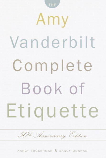 Nancy Tuckerman, Nancy Dunnan / The Amy Vanderbilt Complete Book of Etiquette, 50th Anniversay Edition (Hardback)