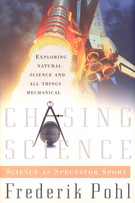 Frederik Pohl / Chasing Science: Science as a Spectator Sport (Hardback)