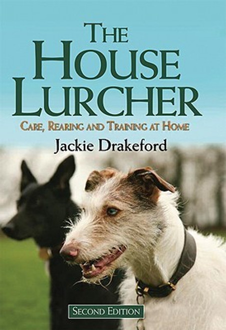 Jackie Drakeford / The House Lurcher: Care, Rearing and Training at Home (Hardback)