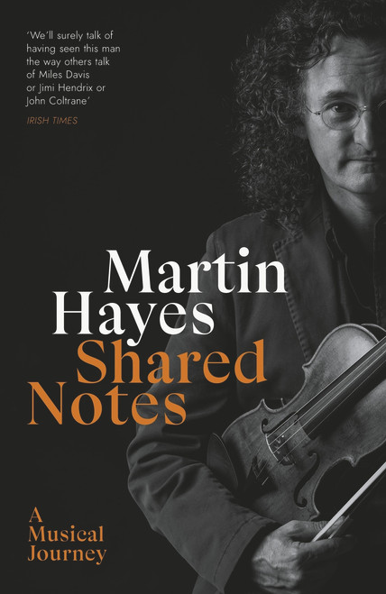 Martin Hayes / Shared Notes: A Musical Journey (Hardback)