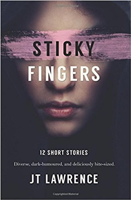 J.T. Lawrence / Sticky Fingers - 12 Short Stories (Large Paperback)