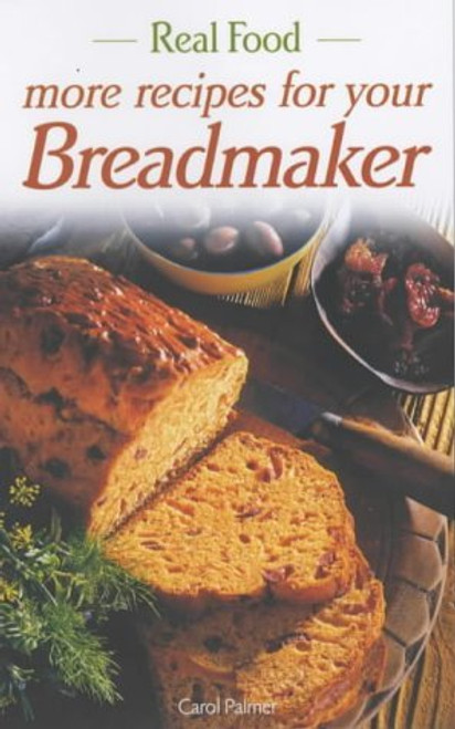 Carol Palmer / Real Food Recipes for Your Breadmaker (Large Paperback)