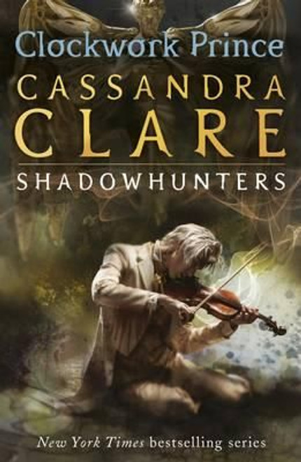 Cassandra Clare / Clockwork Prince ( The Infernal Devices, Book 2 )