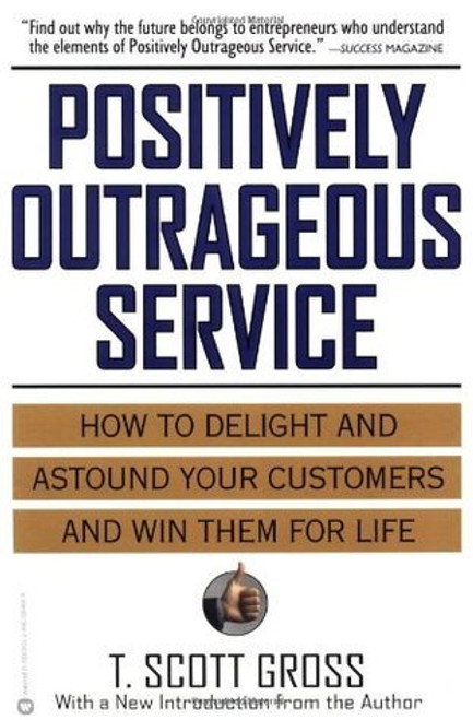 T. Scott Gross / Positively Outrageous Service - How to delight and astound your customers(Large Paperback)