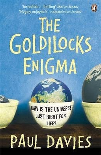 Paul Davies / The Goldilocks Enigma: Why Is the Universe Just Right for Life?