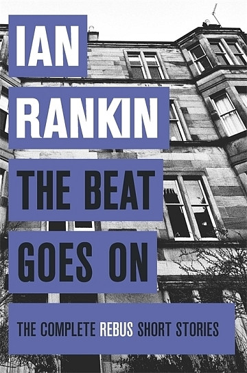 Ian Rankin / The Beat Goes On: The Complete Rebus Short Stories (Large Paperback)