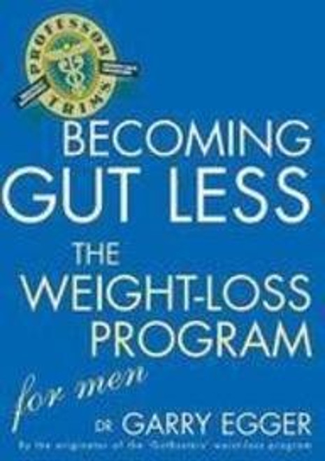 Garry Egger / Becoming Gut less - The Weight Loss Program for Men (Large Paperback)