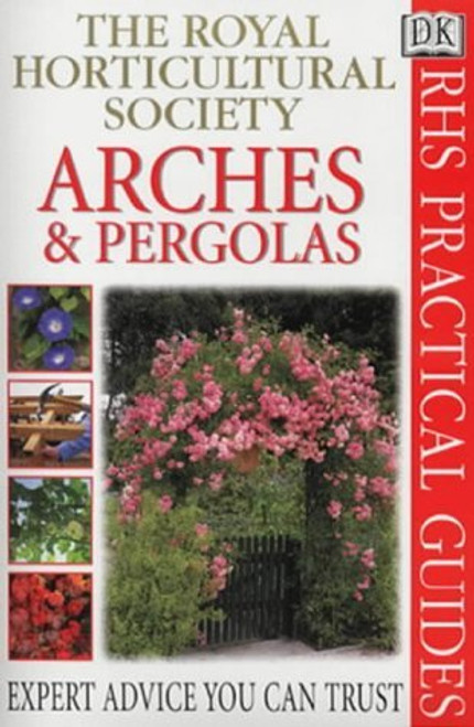 The Royal Horticultural Society / Arches and Pergolas (Large Paperback)