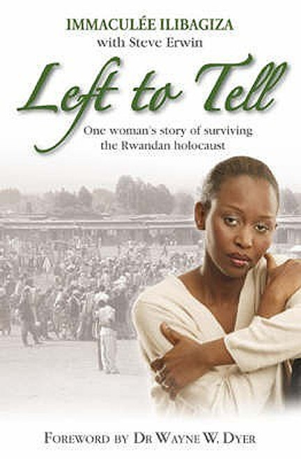 Immaculée Ilibagiza / Left to Tell: One Woman's Story of Surviving the Rwandan Holocaust