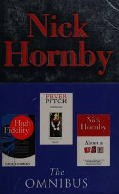 Nick Hornby / The Omnibus ( Fever Pitch, High Society, About a Boy)