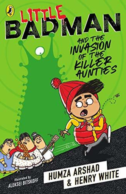 Humza Arshad ,  Henry White / Little Badman and the Invasion of the Killer Aunties