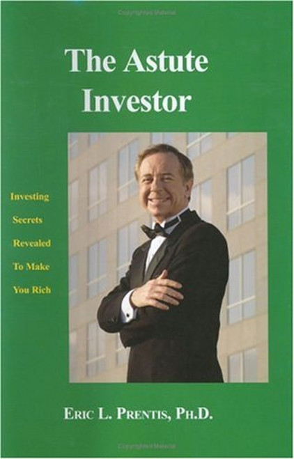Eric L. Prentis / The Astute Investor (Hardback)