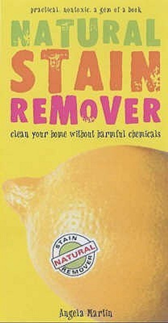 Angela Martin / Natural Stain Remover: Clean Your Home Without Harmful Chemicals