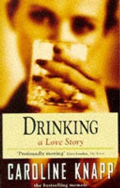 Caroline Knapp / Drinking: A Love Story