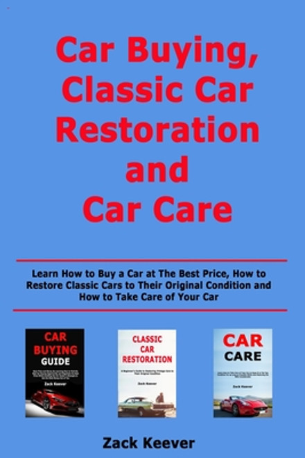 Zack Keever / Car Buying, Classic Car Restoration and Car Care (Large Paperback)