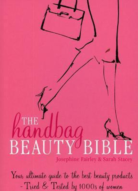 Josephine Fairley, Sarah Stacey / The Handbag Beauty Bible (Large Paperback)