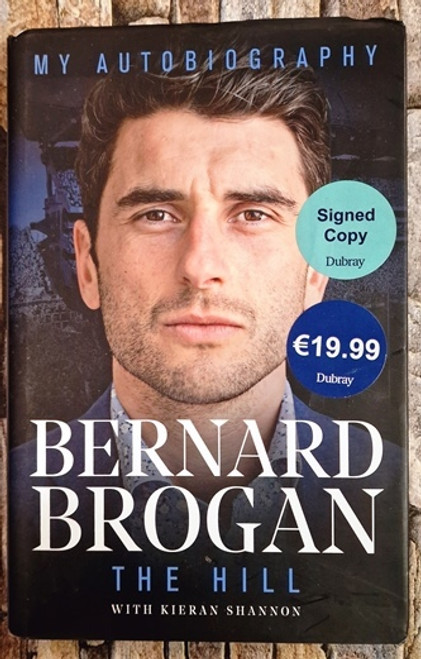 Bernard Brogan / The Hill - My Autobiography (Signed by the Author) (Hardback)..