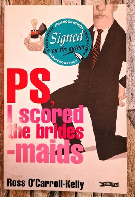 Ross O'Carroll-Kelly / Ps, I Scored the Brides-Maids (Signed by the Author) (Paperback)