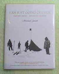 Michael Smith / I am just going outside : Captain Oates - Antarctic Tragedy (Large Hardback)