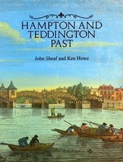 John Sheaf  ,  Ken Howe / Hampton and Teddington Past (Coffee Table Book)